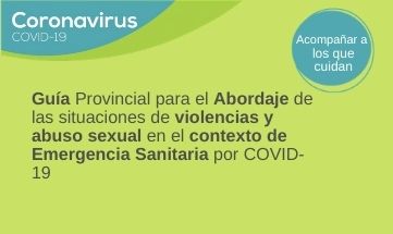 Guía Provincial para el abordaje de las situaciones de violencias y abuso sexual en el contexto de Emergencia Sanitaria por COVID-19