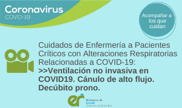 Cuidados de Enfermería a Pacientes Críticos con Alteraciones Respiratorias Relacionadas a COVID-19: «Ventilación no invasiva en COVID-19. Cánulo de alto flujo. Decúbito prono».