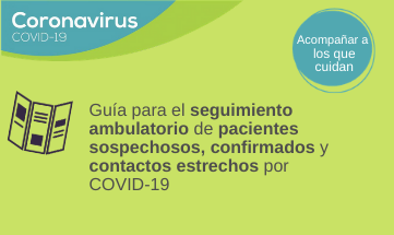 Recomendaciones para el seguimiento ambulatorio de pacientes confirmados, sospechosos y contactos estrechos por COVID-19.