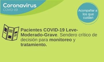 Sendero crítico de decisión para monitoreo y tratamiento de pacientes COVID-19 leve/moderado/grave.
