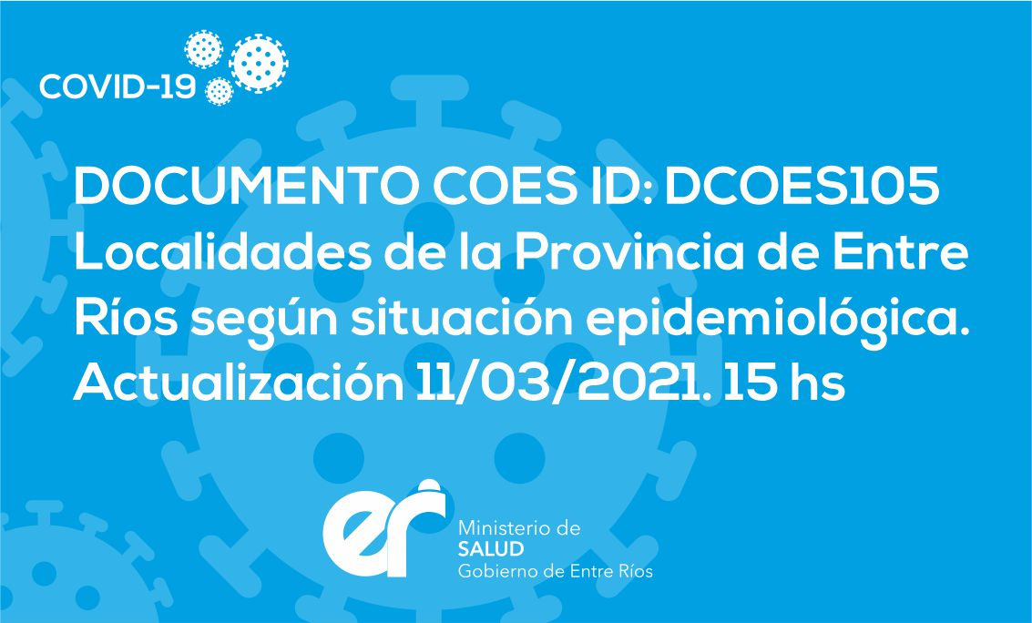 DCOES105:  Localidades de La Provincia de Entre Ríos Según Situación Epidemiológica. Actualización al 11/03/2021. 15 Hs